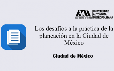 Los desafíos a la práctica de la planeación en la Ciudad de México